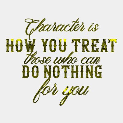 Character is how you treat people Thumbnail